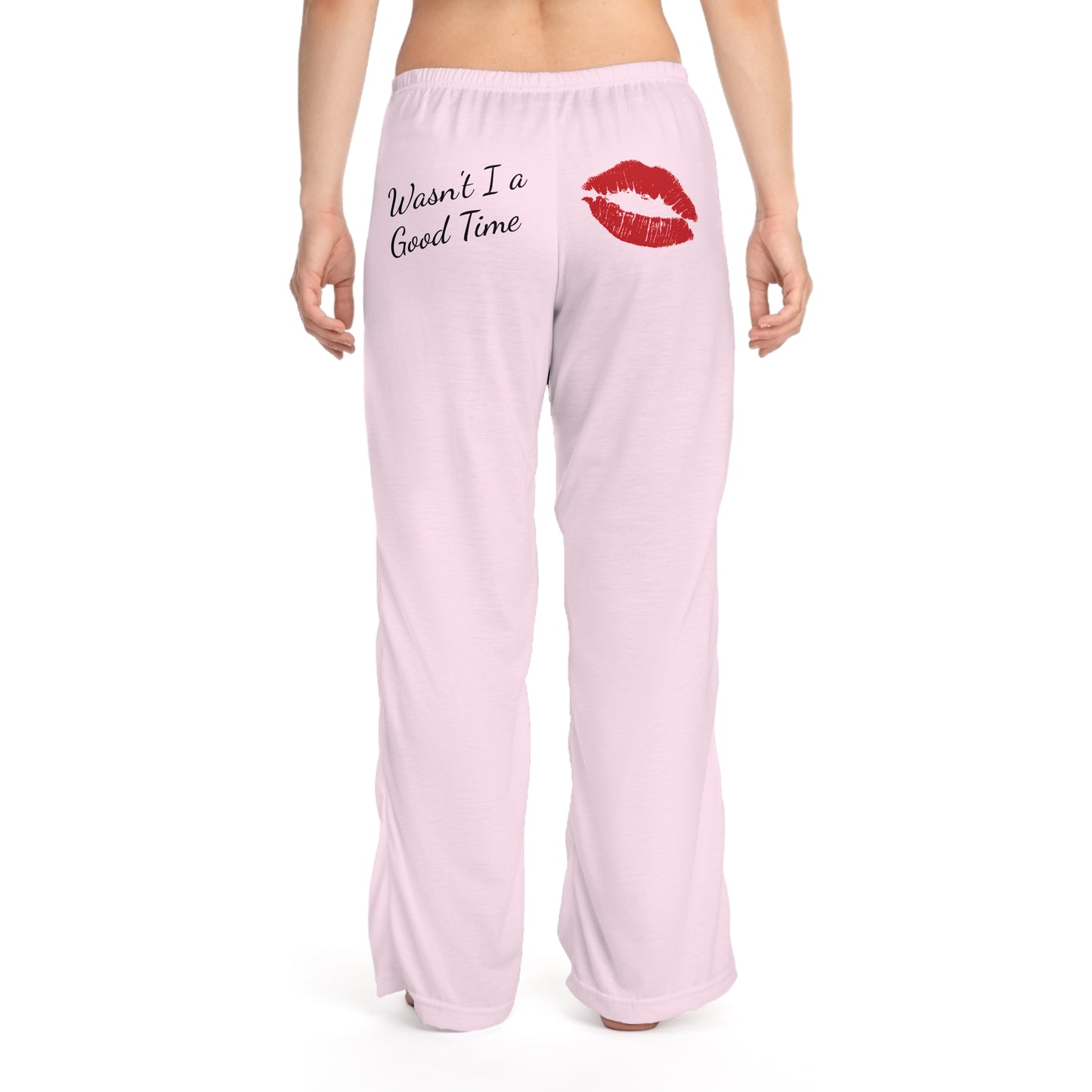 "Wasn't I a Good Time" Women's Pajama Pants
